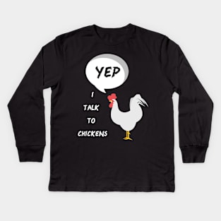 Yep I Talk To Chickens Kids Long Sleeve T-Shirt